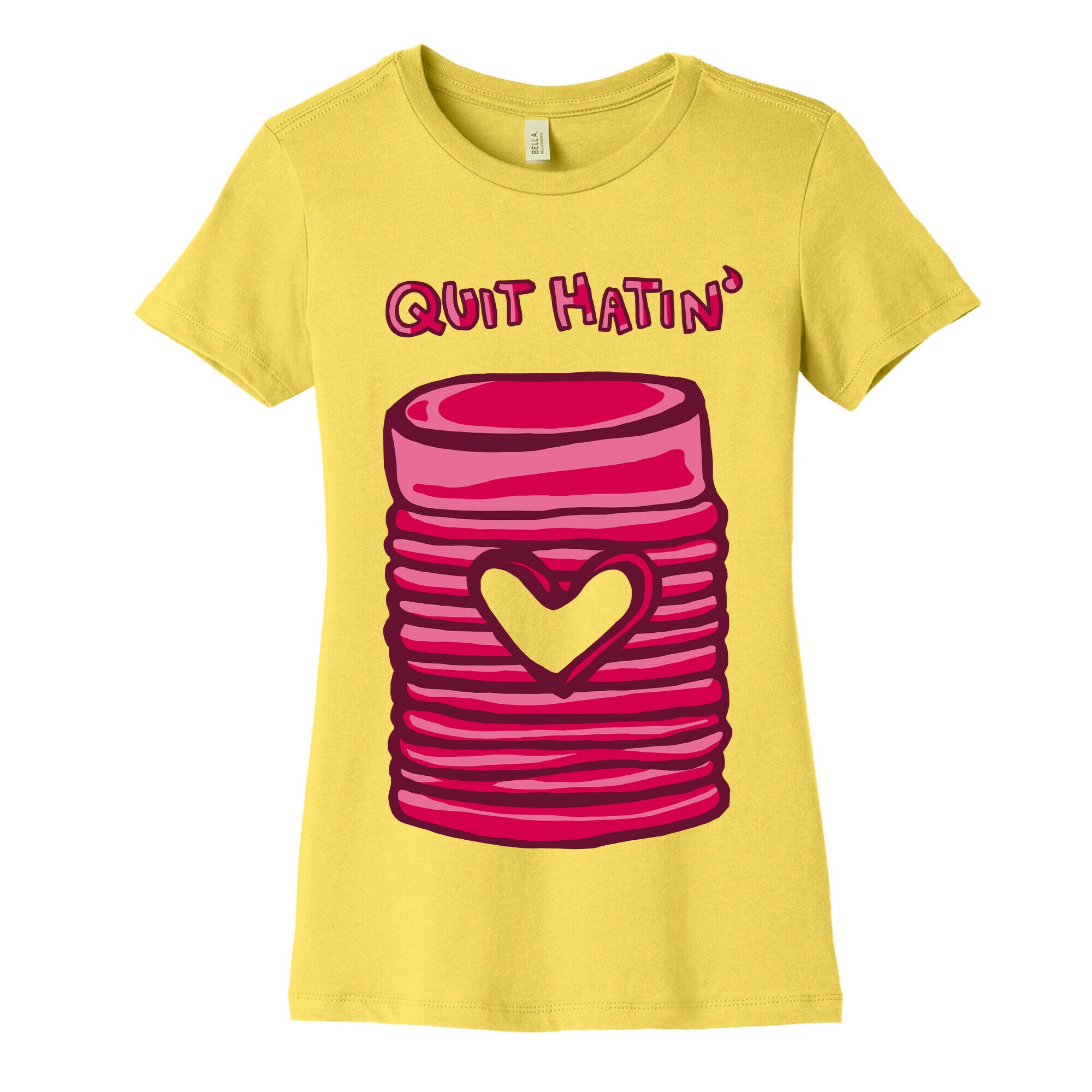 Canned Cranberry - Quit Hatin' Women's Cotton Tee